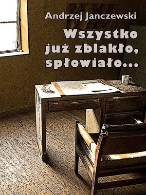 cover image of Wszystko już zblakło, spłowiało...